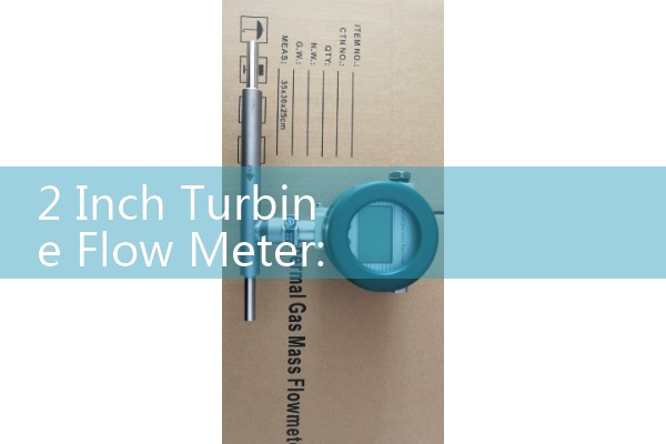 2 Inch Turbine Flow Meter: High-Accuracy Mechanical Fuel Custody Transfer